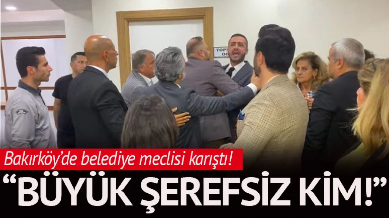 Bakırköy'de belediye meclisi karıştı!
