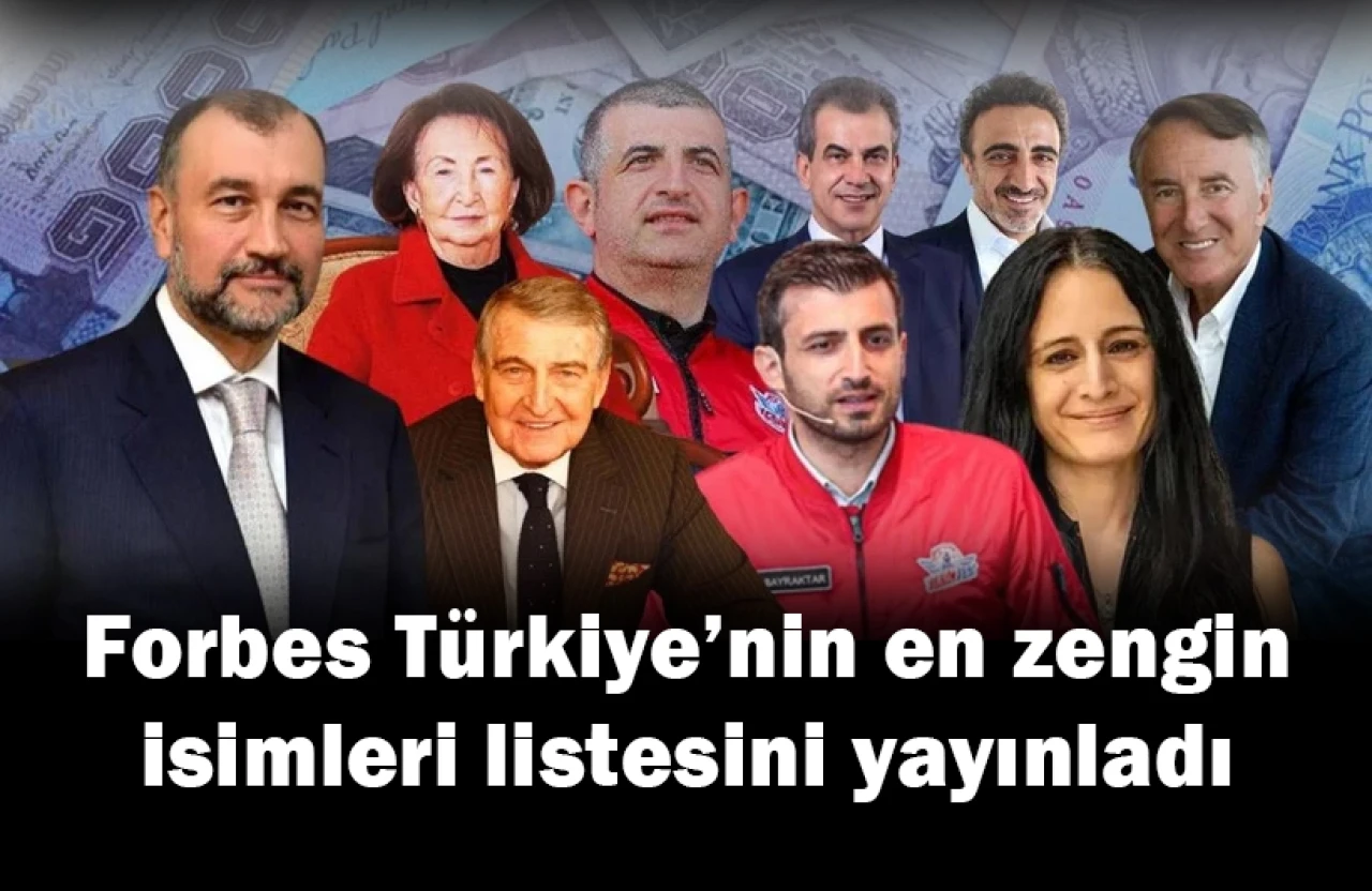 İşte Türkiye’nin en zengin isimleri