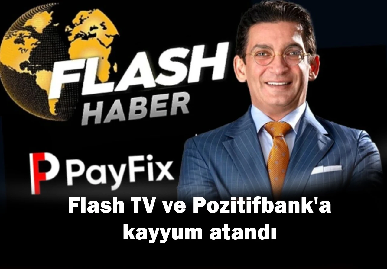 Flash TV ve Pozitifbank'a kayyum atandı