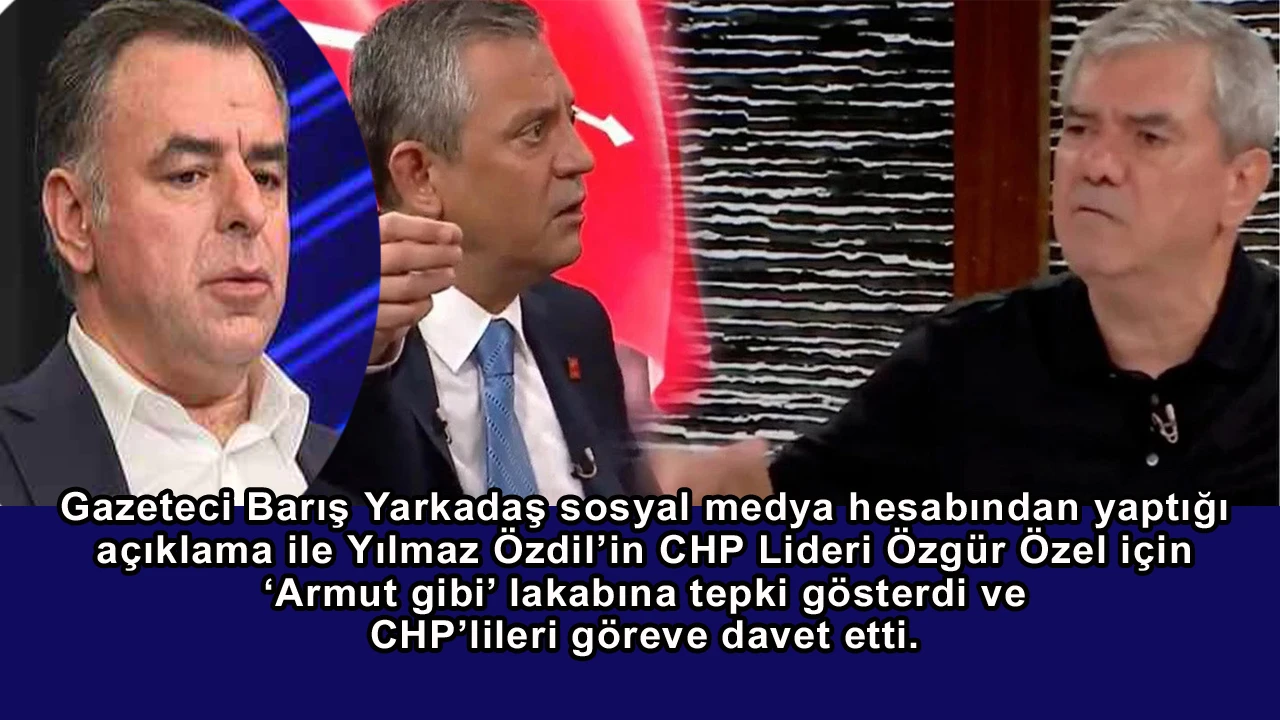 Barış Yarkadaş: CHP Liderlerine lakap moda oldu!