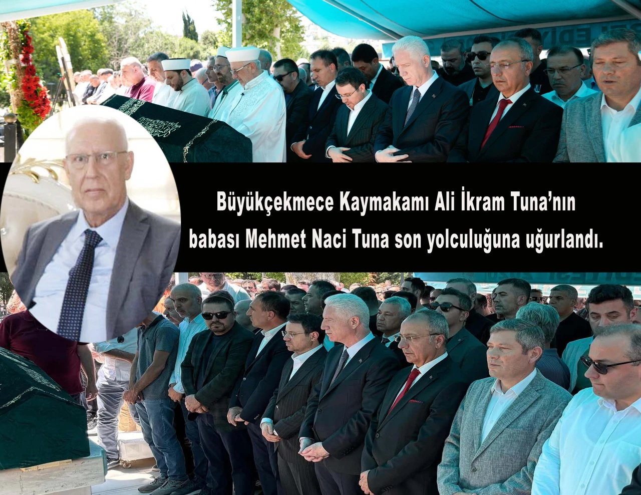 Kaymakam Tuna’nın vefat eden babası Mehmet Naci Tuna son yolculuğuna uğurlandı.