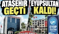 Ataşehir geçti, Eyüpsultan kaldı!