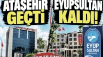 Ataşehir geçti, Eyüpsultan kaldı!