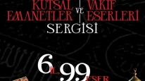 'Kutsal Emanetler ve Vakıf Eserleri Sergisi', ramazanda ziyaretçilerle buluşacak