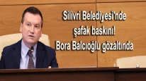 Silivri Belediyesi'nde şafak baskını! Başkan Balcıoğlu gözaltında