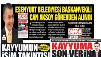 Esenyurt Belediyesi Başkanvekili Can Aksoy görevden alındı