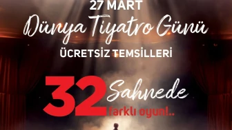 Dünya Tiyatro Günü'nde 19 ilde ücretsiz oyunlar sahnelenecek
