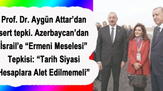 Azerbaycan’dan İsrail’e “Ermeni Meselesi” Tepkisi: “Tarih Siyasi Hesaplara Alet Edilmemeli”