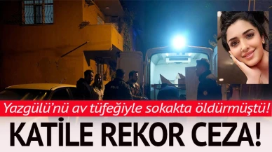 Sevgilisi av tüfeği ile öldürmüştü! Yazgülü'nün katiline rekor ceza geldi!
