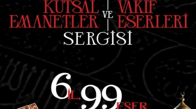 'Kutsal Emanetler ve Vakıf Eserleri Sergisi', ramazanda ziyaretçilerle buluşacak