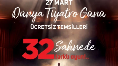 Dünya Tiyatro Günü'nde 19 ilde ücretsiz oyunlar sahnelenecek