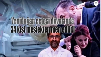 Yenidoğan çetesi davasında 34 kişi meslekten men edildi