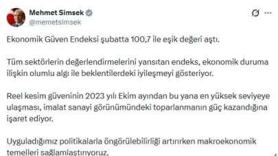 Bakan Şimşek: Ekonomik güven endeksi şubatta 100,7 ile eşik değeri aştı