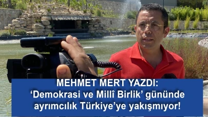 ‘Demokrasi ve Millî Birlik’ gününde ayrımcılık Türkiye’ye yakışmıyor!