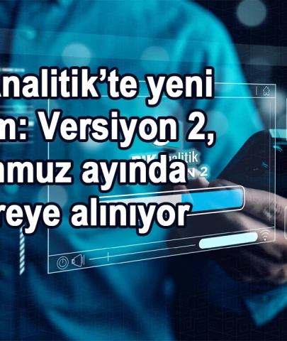 BİK Analitik’te yeni dönem: Versiyon 2, Temmuz ayında devreye alınıyor