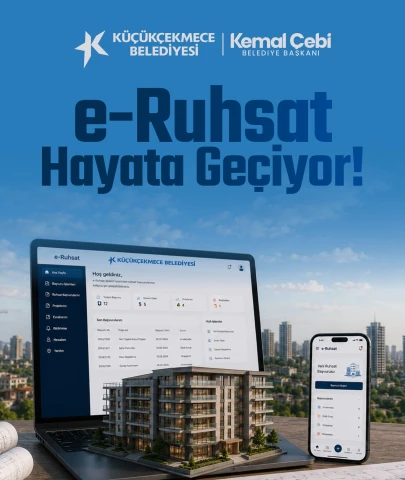 KÜÇÜKÇEKMECE BELEDİYESİ’NDE RUHSAT İŞLEMLERİ ARTIK DİJİTAL ORTAMDA