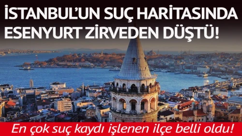 İstanbul'un suç haritası açıklandı: En çok suç kaydı hangi ilçe karakolunda tutuldu?