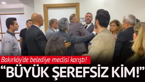 Bakırköy'de belediye meclisi karıştı!