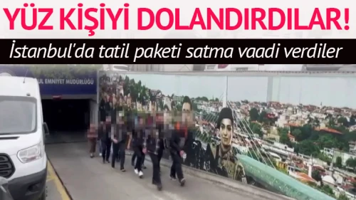 İstanbul'da tatil paketi satma vaadiyle dolandırıcılık!