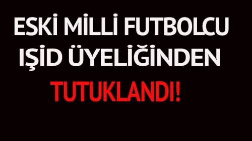 Milli futbolcu IŞİD üyesi çıktı!