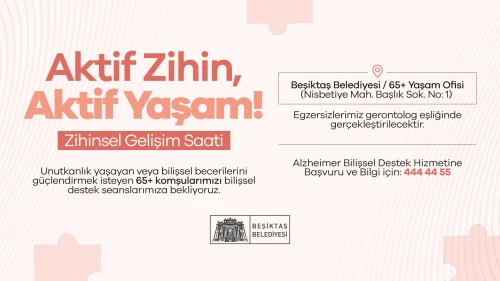 BEŞİKTAŞ BELEDİYESİ’NDEN 65 YAŞ ÜSTÜNE BİLİŞSEL DESTEK