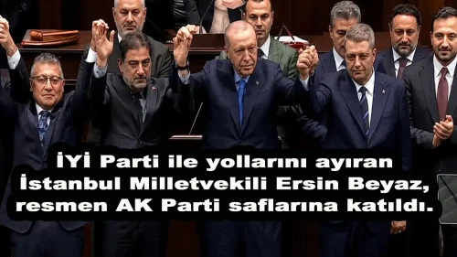 İYİ Parti’den istifa eden Milletvekili Ersin Beyaz, AK Parti’ye katıldı