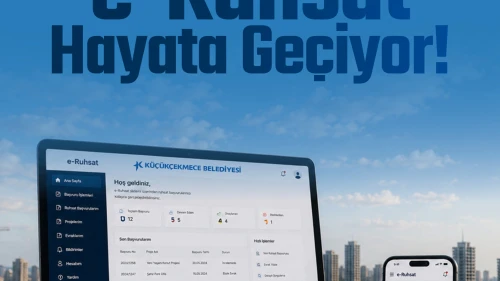 KÜÇÜKÇEKMECE BELEDİYESİ’NDE RUHSAT İŞLEMLERİ ARTIK DİJİTAL ORTAMDA