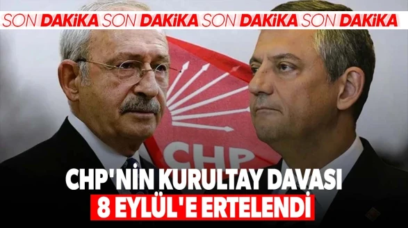 CHP Kurultay Davası 8 Eylül'e ertelendi: İşte duruşmada yaşananlar