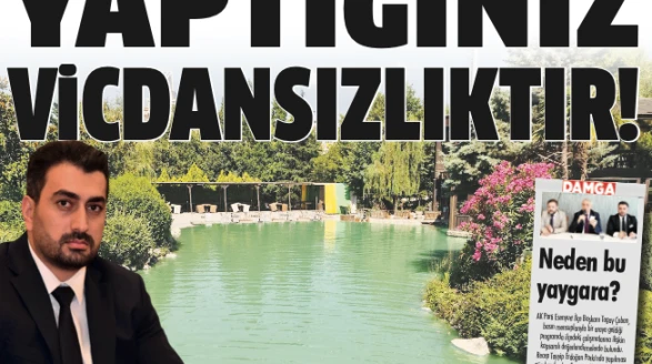 Yaptığınız vicdansızlıktır!