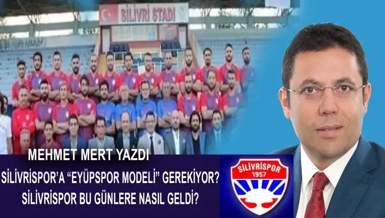 Silivrispor'a Eyüpspor Modeli gerekiyor...