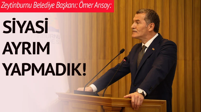 "Siyasi ayrım yapmadık!"
