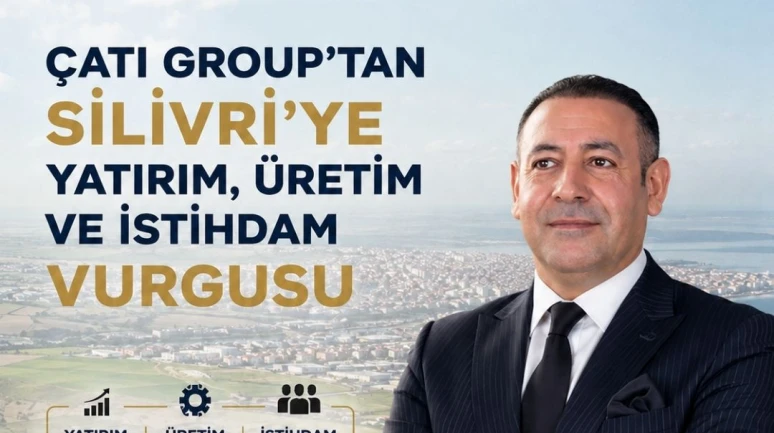 Çatı Group’tan Silivri’ye güçlü yatırım mesajı: Yatırım yapıyor, üretiyor, istihdam sağlıyor
